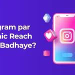 Instagram par Organic Reach Kaise Badhaye